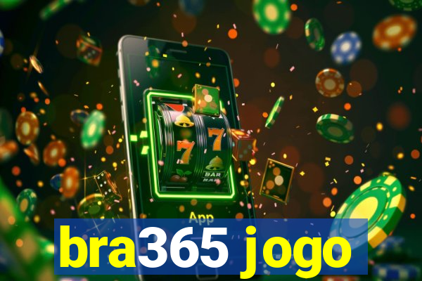 bra365 jogo